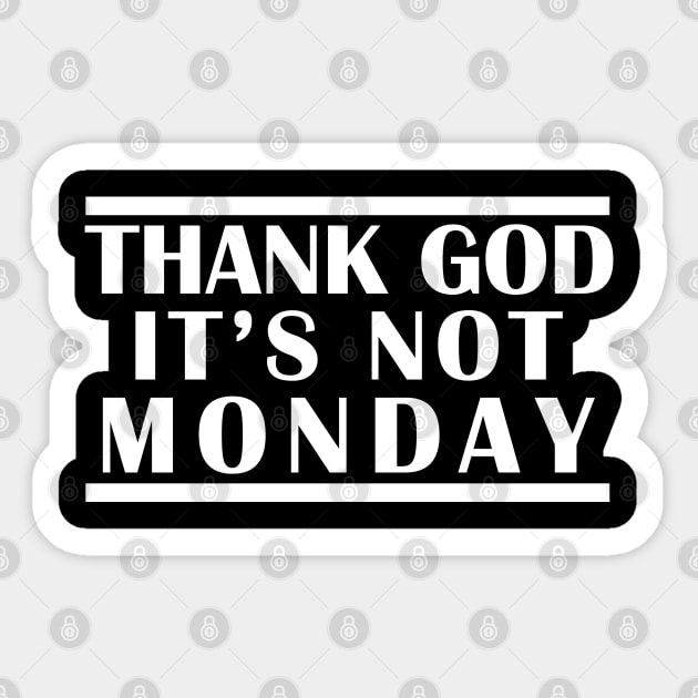 Thank God It's Not Monday #TGINM Sticker by giovanniiiii